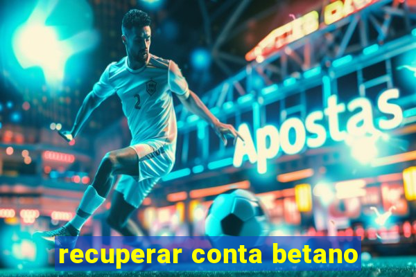 recuperar conta betano